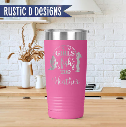 Girls Fish Too Engraved Personalized 20oz Stainless Steel Tumbler