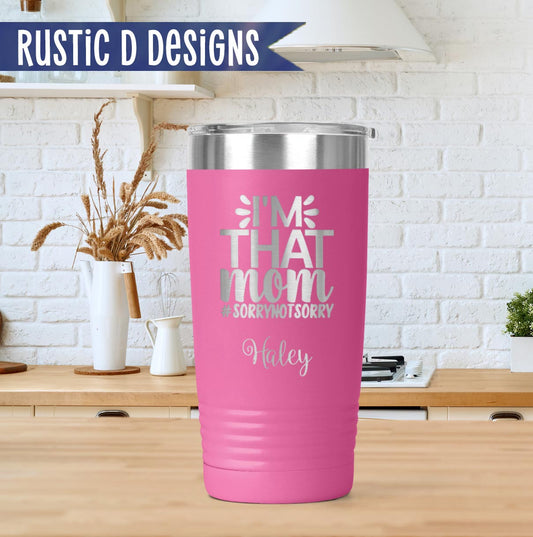 I'm That Mom Engraved Personalized 20oz Stainless Steel Tumbler