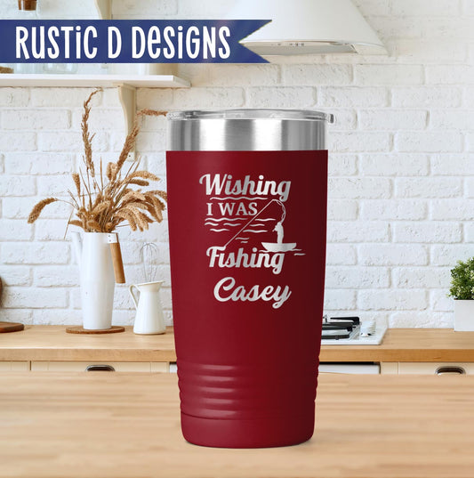 Wishing I Was Fishing Engraved Personalized 20oz Stainless Steel Tumbler
