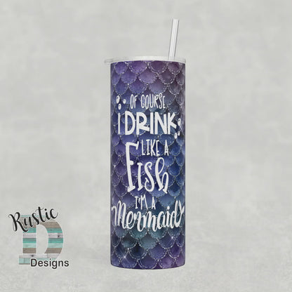 Drink Like a Fish Mermaid 20oz Stainless Steel Skinny Tumbler