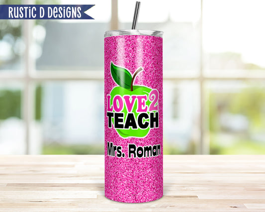 Love 2 Teach Glitter Effect Teacher Personalized 20oz Stainless Steel Skinny Tumbler